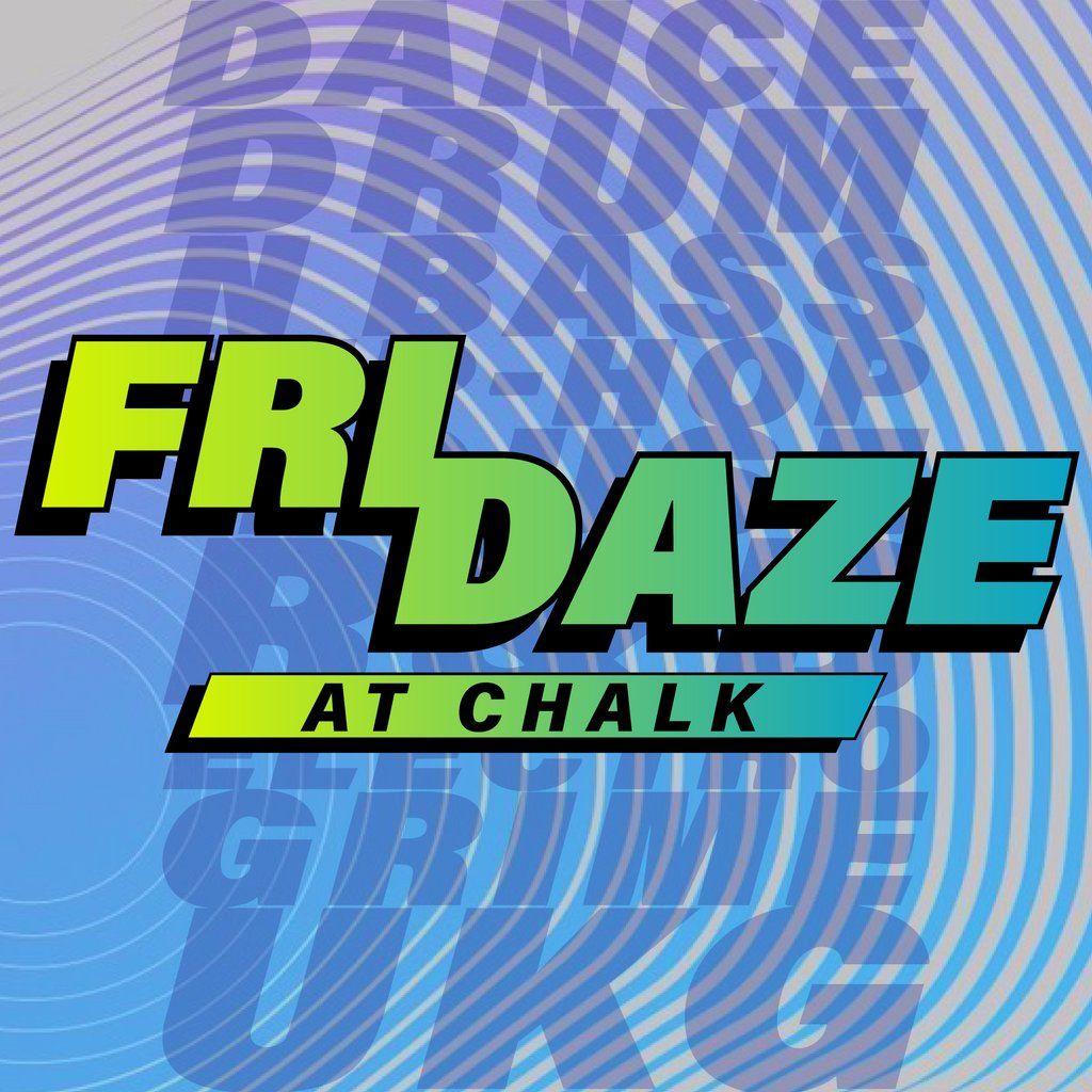 FRIDAZE @ CHALK | 5 Bombs \u00a35, \u00a35 Double Vodka
