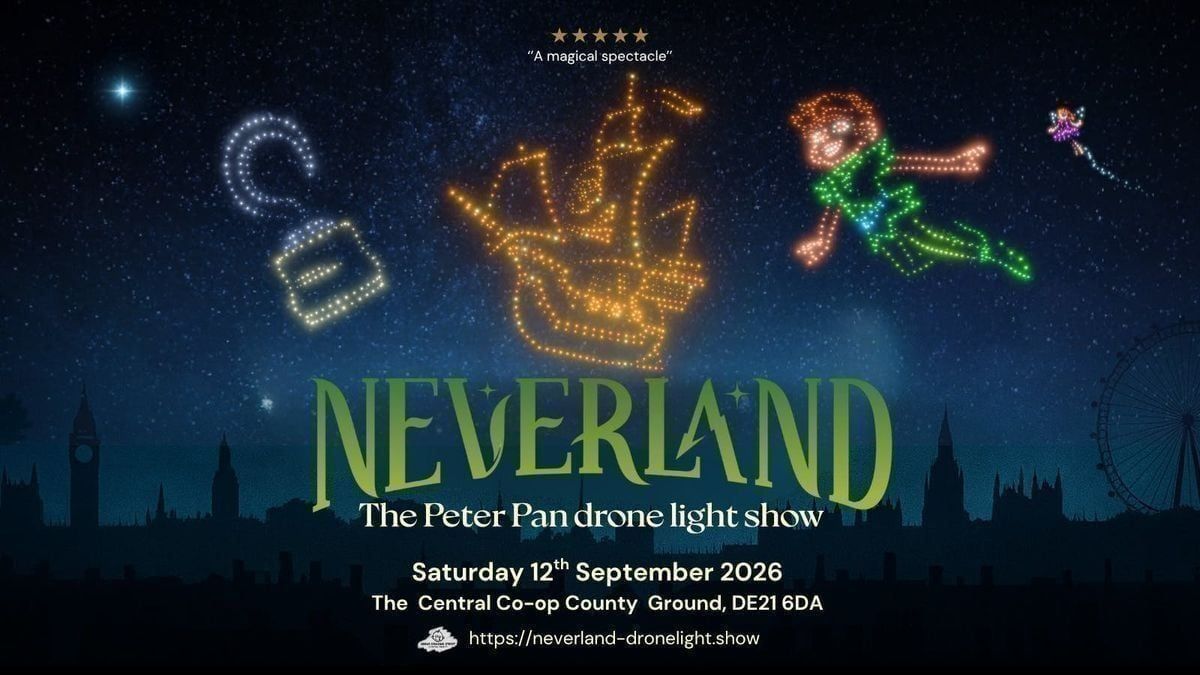 Neverland: The Peter Pan Drone Light Show - Derby