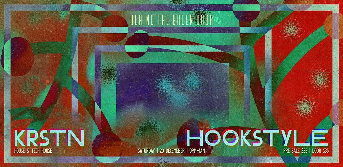 Behind The Green Door presents: KRSTN & HOOKSTYLE