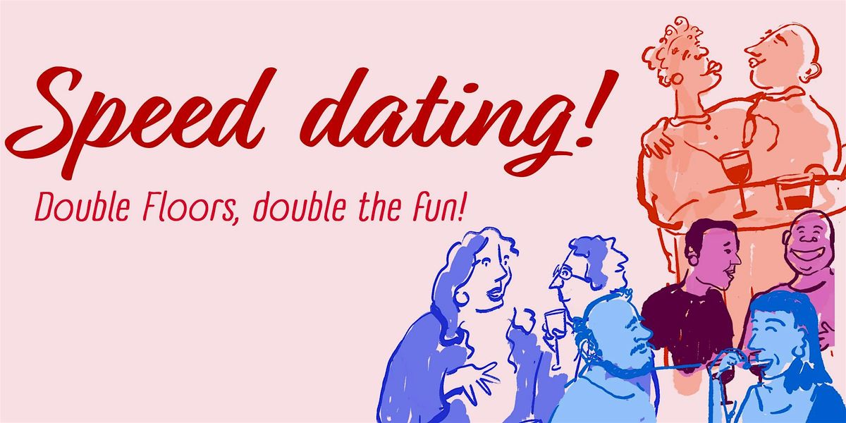Speed dating - Double floors!