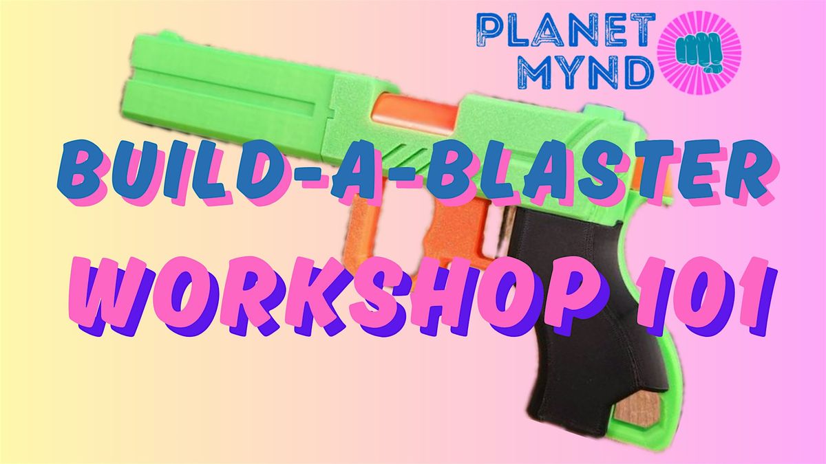 Build-A-Blaster Workshop 101: Intro to Reshell