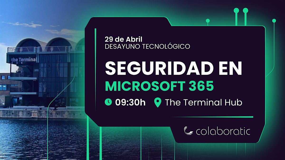 Desayuno Tecnol\u00f3gico: Seguridad en Microsoft 365 \u2013 ColaboraTIC