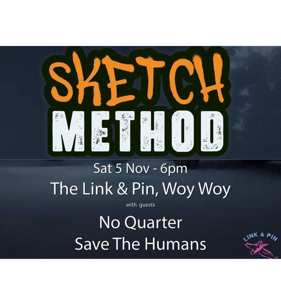 Sketch Method with guests No Quarter and Save the Humans Link and Pin