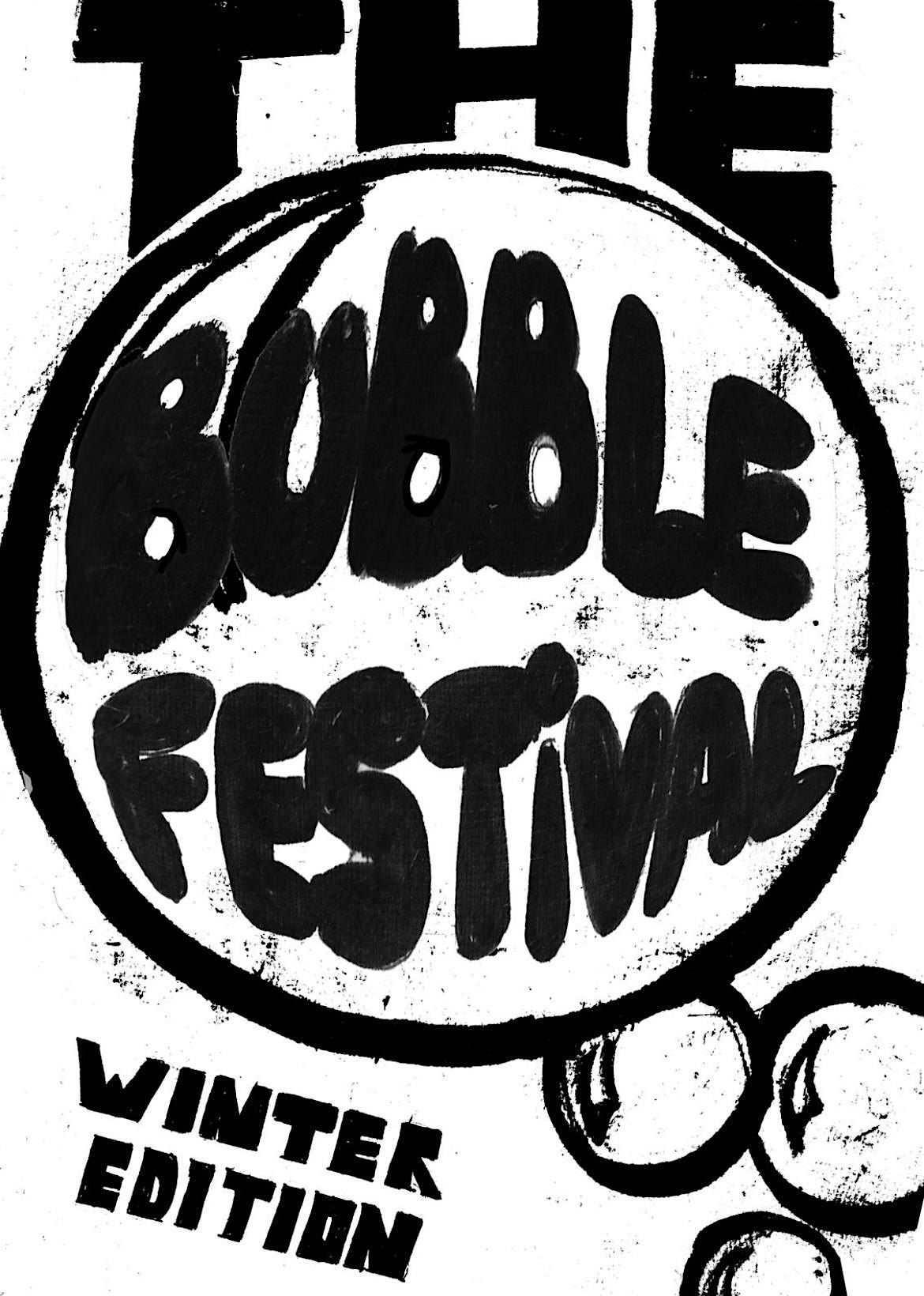The Bubble Festival - Winter Edition