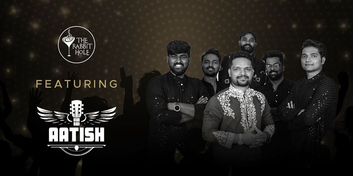 BAND AATISH PERFORMING LIVE AT THE RABBIT HOLE