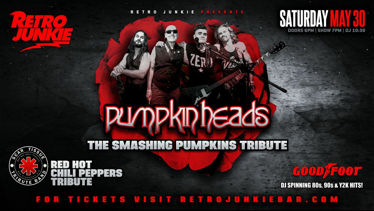 Smashing Pumpkins & Red Hot Chili Peppers Tributes... LIVE @ Retro Junkie!