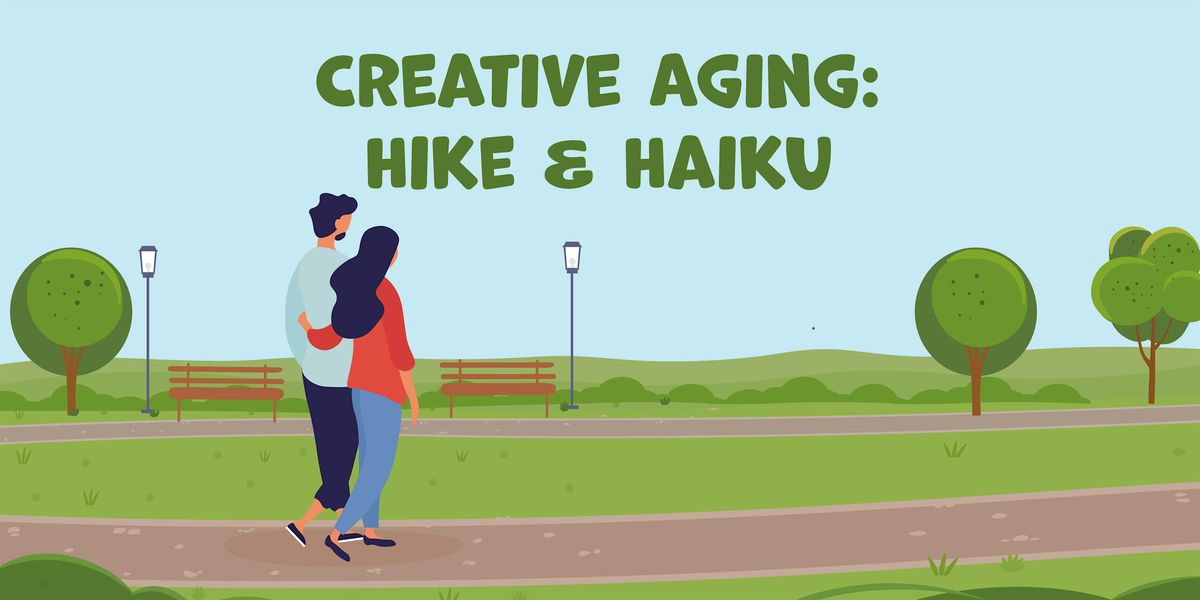 Creative Age: Hike & Haiku