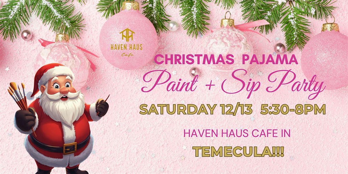 (TEMECULA) Paint, Sip & Sleigh - Haven Haus Christmas Pajama Party!