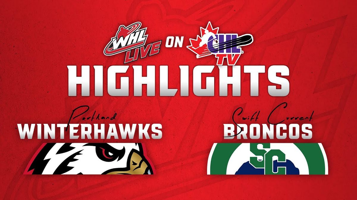 Swift Current Broncos at Portland Winterhawks