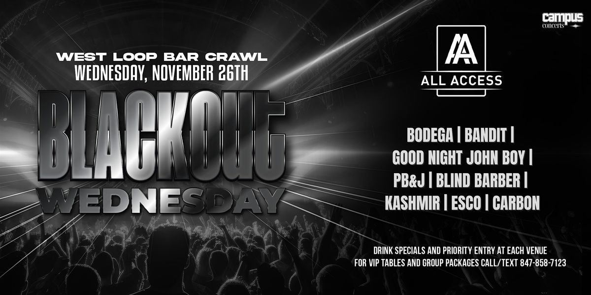 WEST LOOP BLACKOUT WEDNESDAY BAR CRAWL