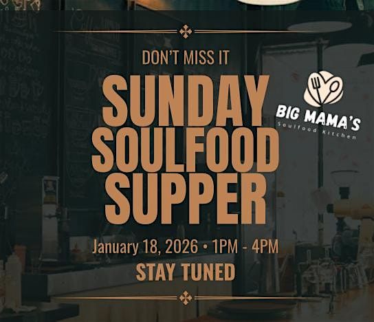Big Mama\u2019s Sunday Soulfood Supper - A Chef\u2019s Table Experience