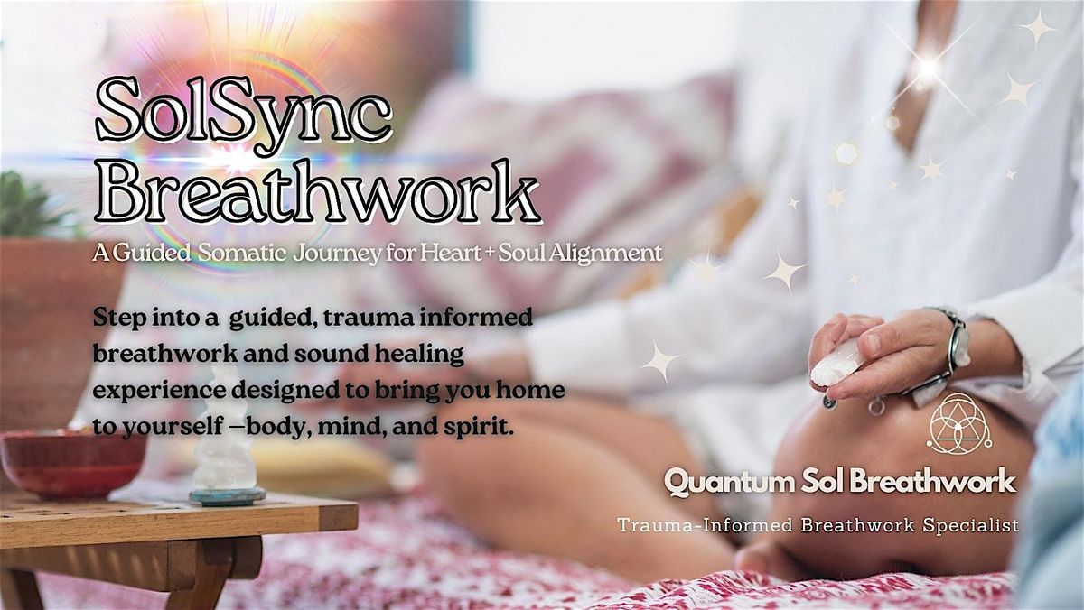SolSync Breathwork: A Somatic Journey for Heart + Soul Alignment