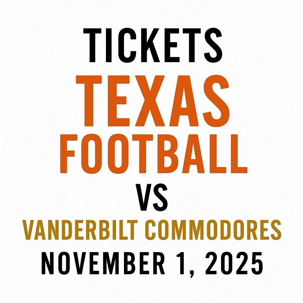 Texas Longhorns vs. Vanderbilt Commodores