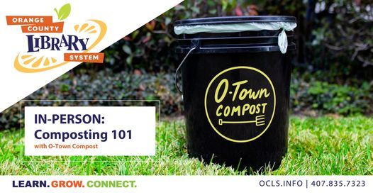In-Person: Composting 101 with O-Town Compost | Winter Garden Library | March 26, 2022 In-Person: Composting 101 with O-Town Compost | Winter Garden Library | March 26, 2022