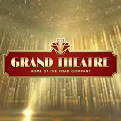Grand Theatre: Home of The Road Company