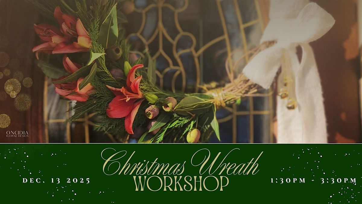 Christmas Wreath Making Workshop With Oncidia Floral Design