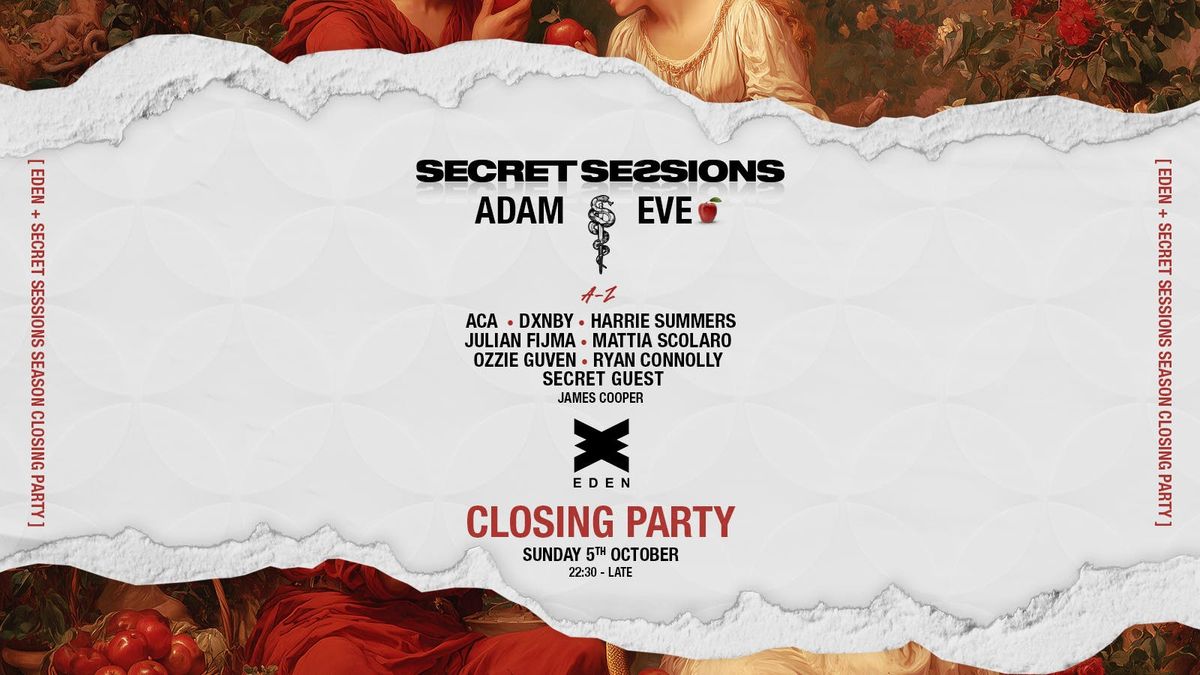 SECRET SESSIONS X EDEN CLOSING | ADAM & EVE