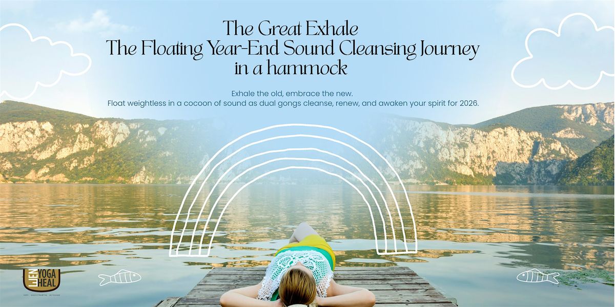 The Great Exhale \u2013 Floating Year End Sound Cleansing Journey in a hammock