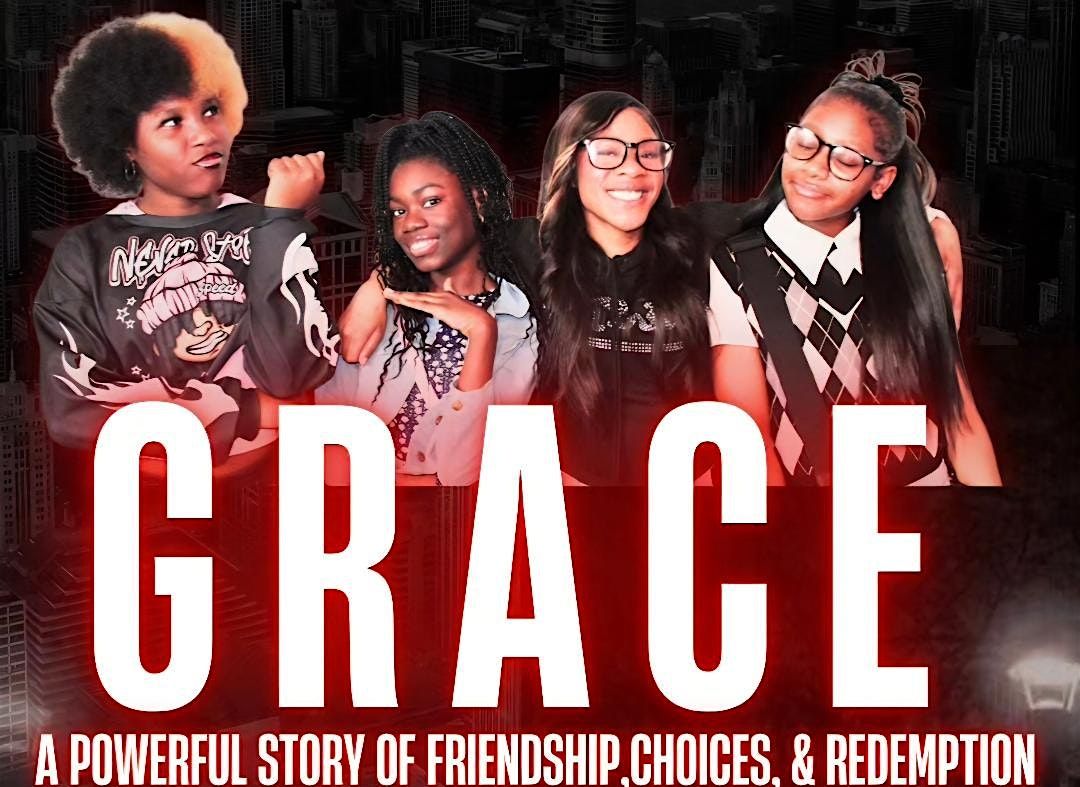 Grace Stage Play is  about Friendship. Choices. and Redemption
