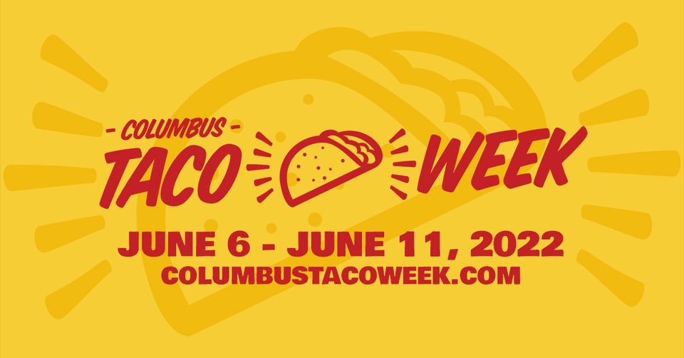 Columbus Taco Week 2022 Columbus, Ohio June 6 to June 11