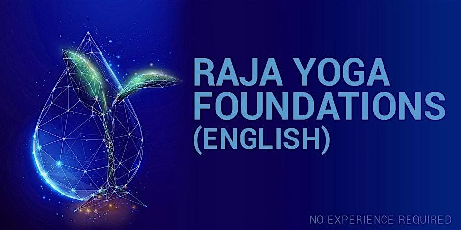 RAJA YOGA FOUNDATIONS AND EXPERIENCES IN ENGLISH (RSVP for Onsite Only)