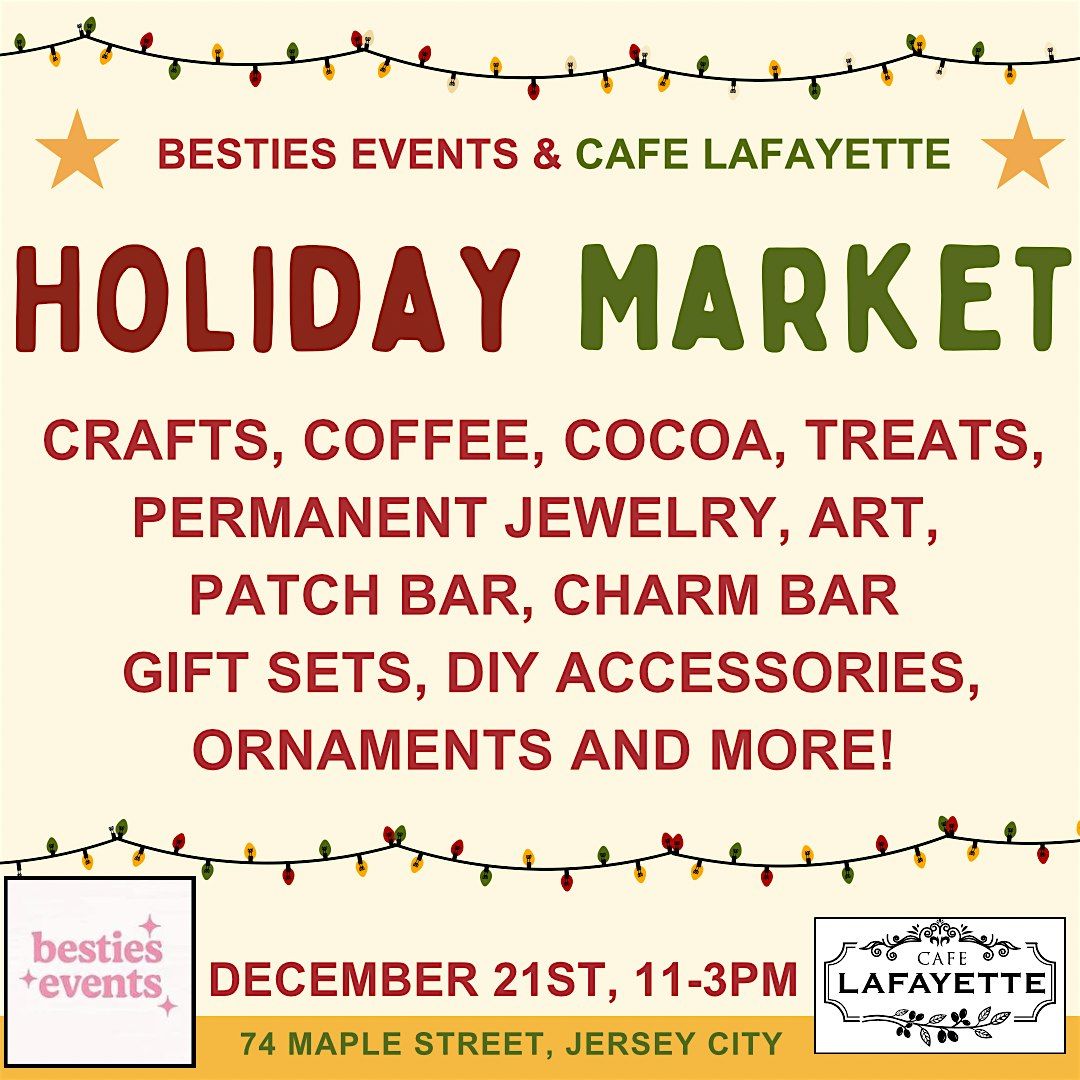 BESTIES EVENTS & CAFE LAFAYETTE HOLIDAY MARKET