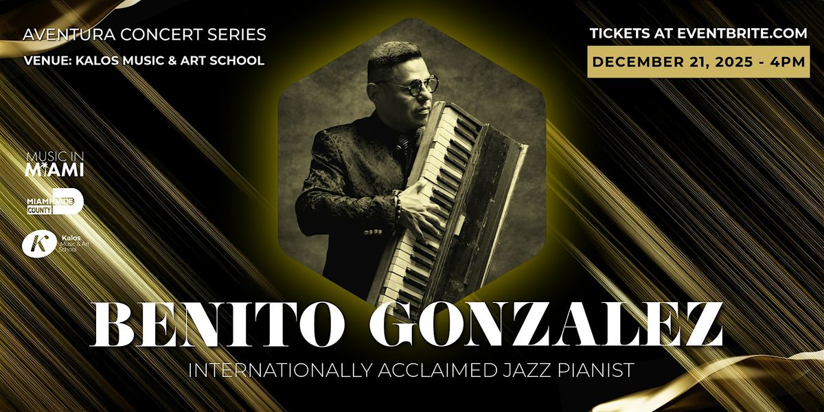 Benito Gonzalez- Jazz Piano Concert - Aventura Concert Series 2025-2026