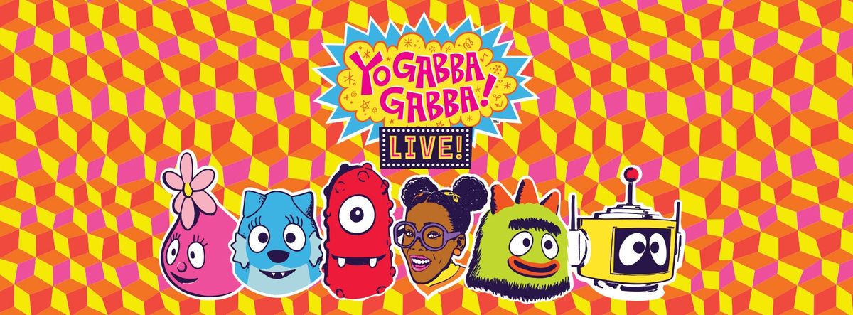 Yo Gabba Gabba!