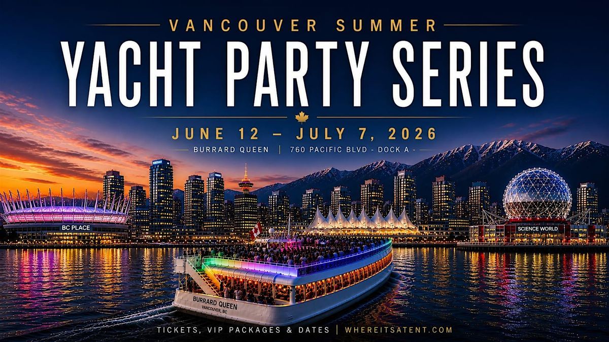 VANCOUVER SUMMER YACHT PARTY SERIES 2026