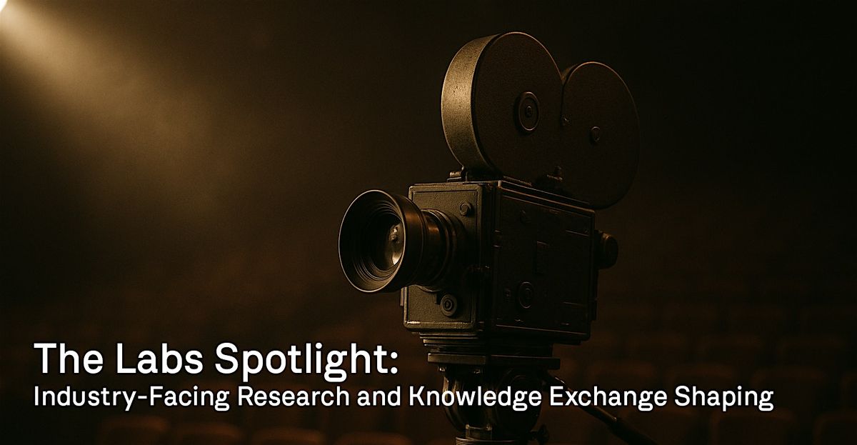 The Labs Spotlight: Industry-Facing Research and Knowledge Exchange Shaping