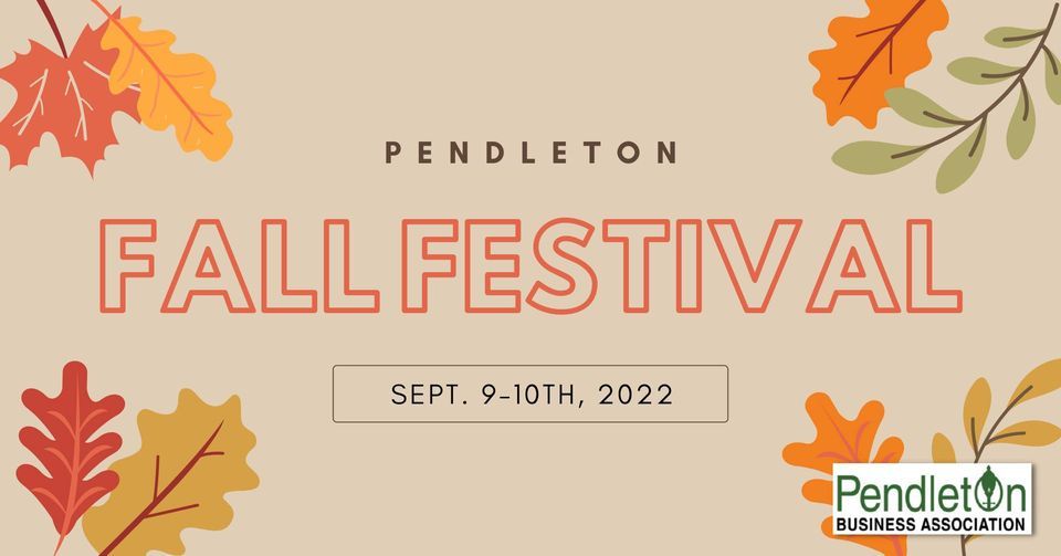 Pendleton Fall Festival Town of Pendleton September 9 to September 10