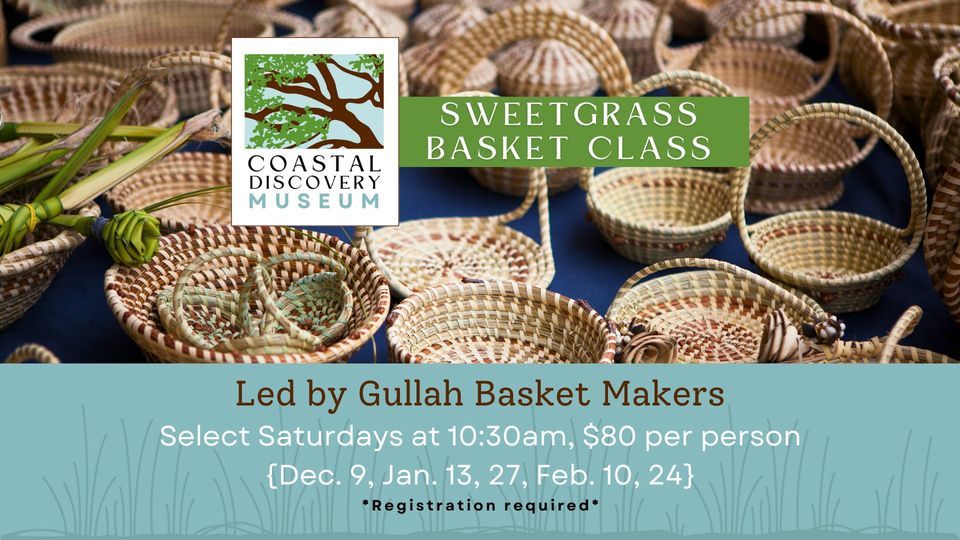 Sweetgrass Basket Class Coastal Discovery Museum, Paris Island, SC