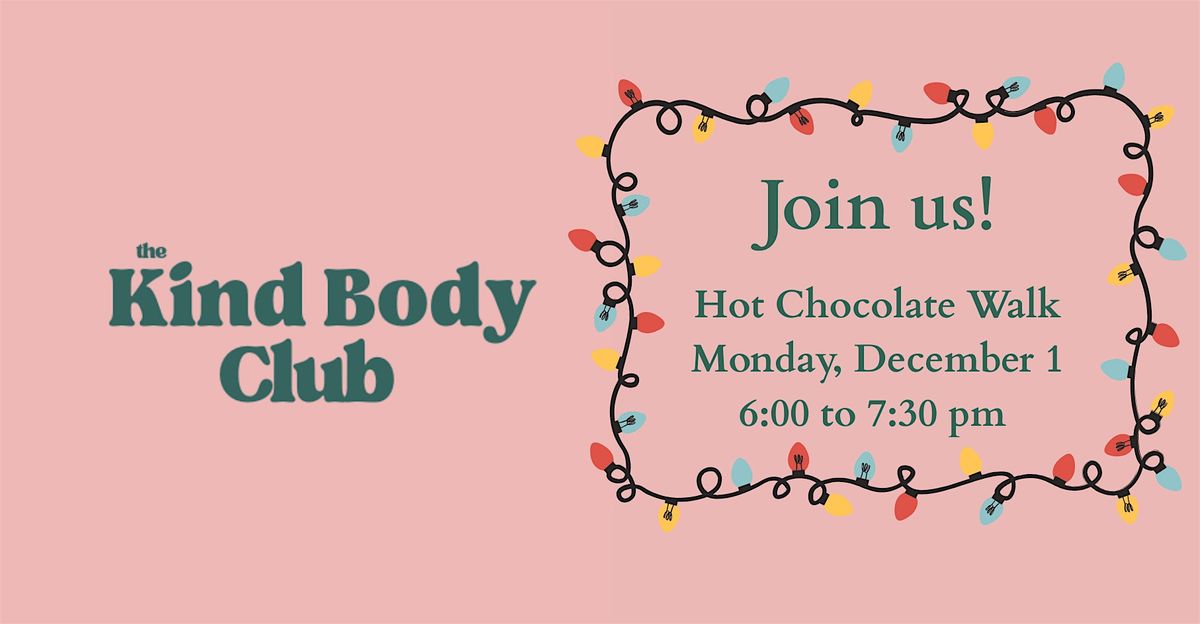 The Kind Body Club: Hot Chocolate Walk