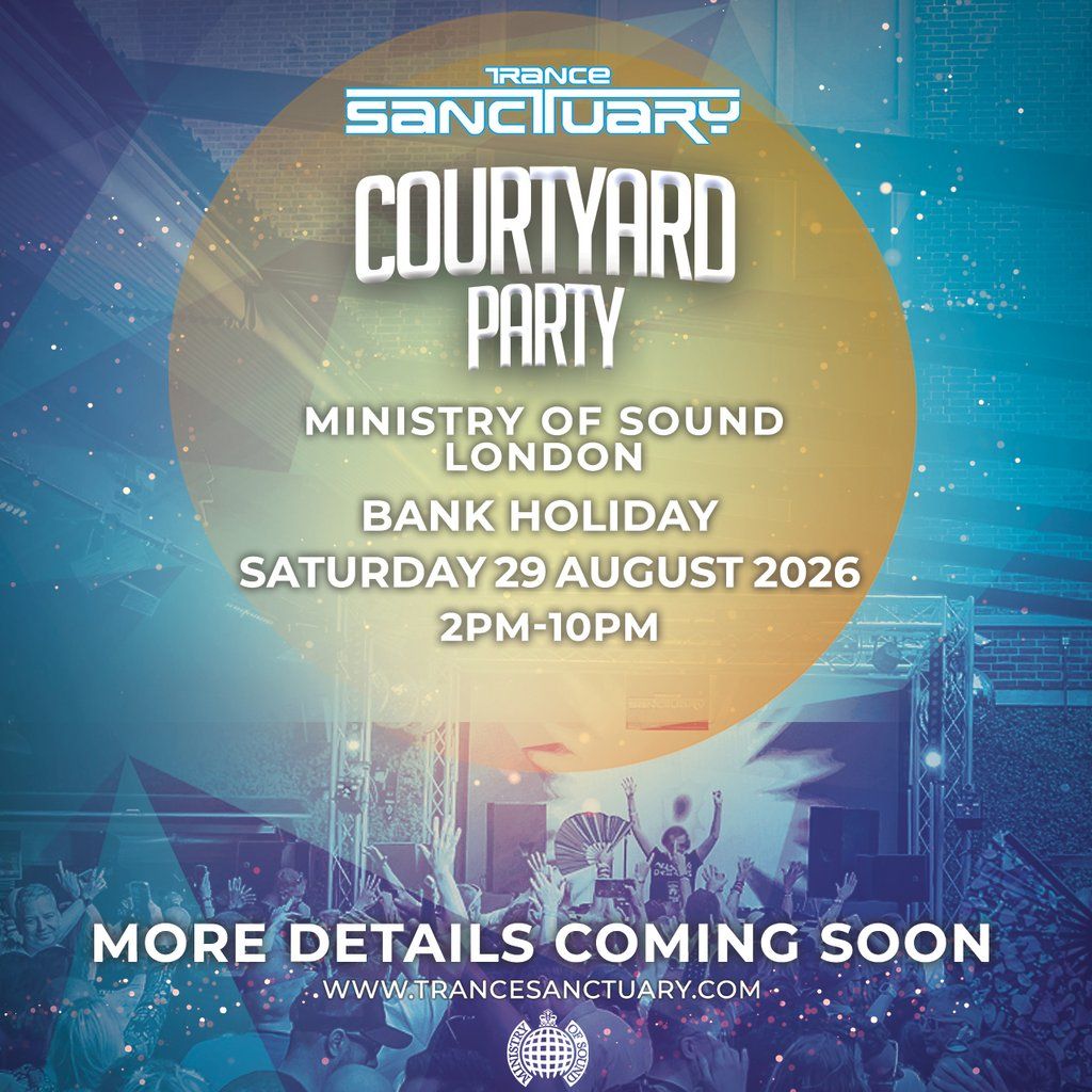 Trance Sanctuary Outdoor Courtyard Party 2026, Ministry of Sound