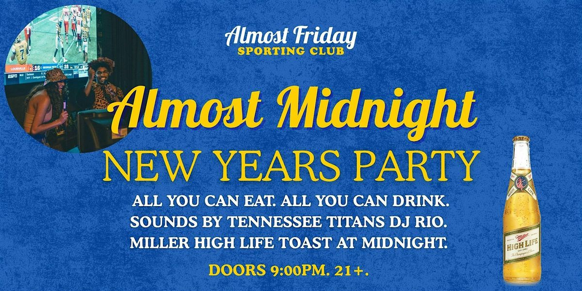 Almost Midnight at Almost Friday - A NYE Event