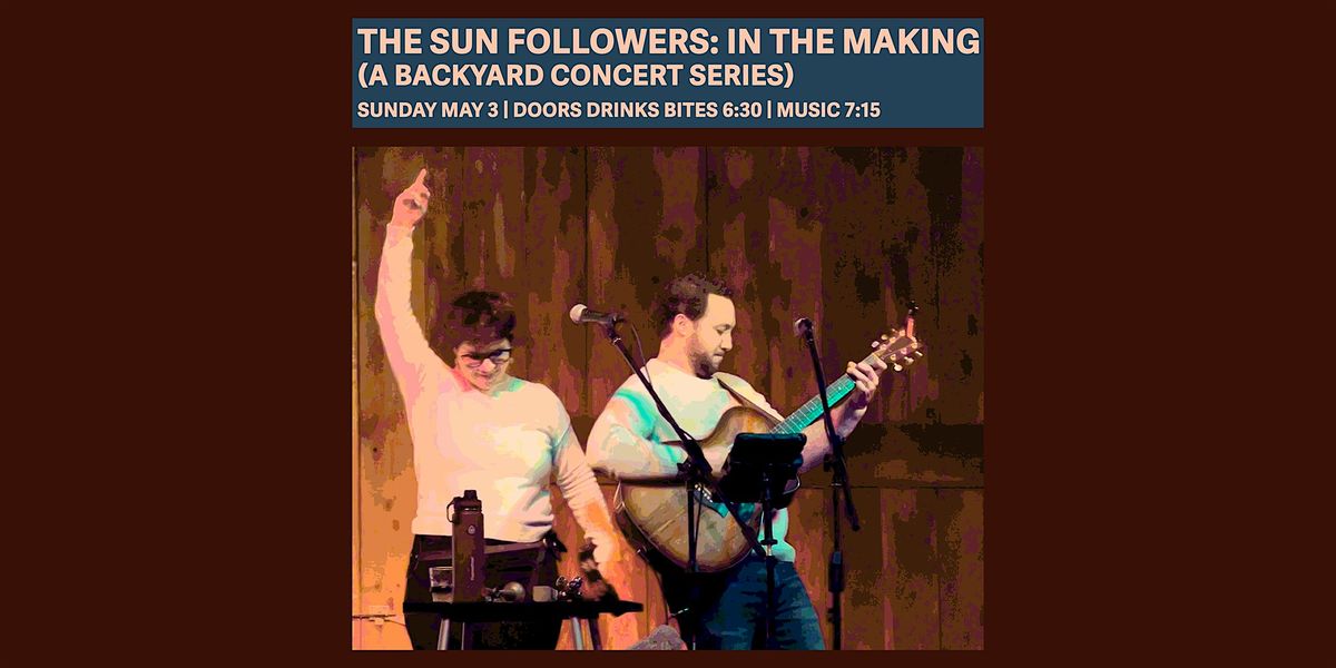 The Sun Followers: In The Making (A Backyard Concert Series)