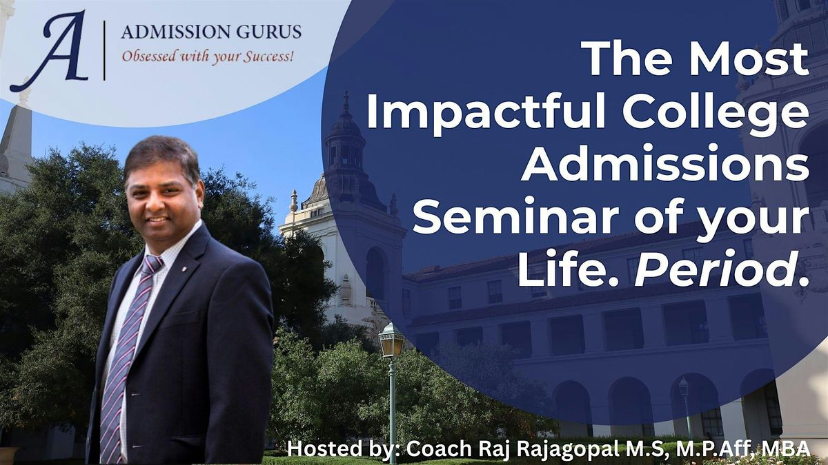 The Most Impactful College Admissions Seminar of your life! Period.