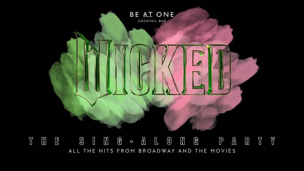 WICKED - THE SING ALONG @ BE AT ONE MANCHESTER