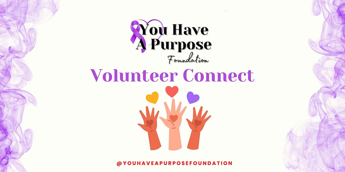 Volunteer Connect with You Have a Purpose Foundation