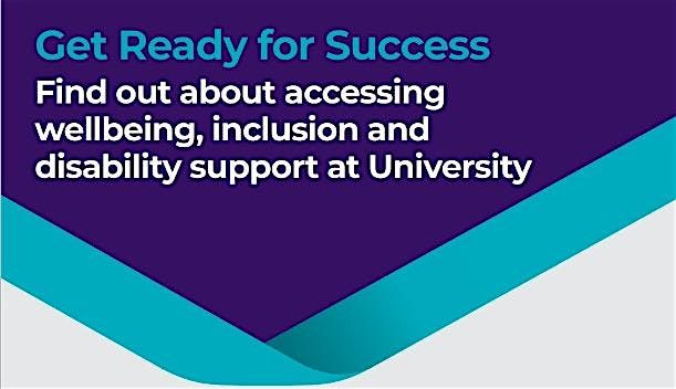Get Ready for Success: wellbeing and disability support at university