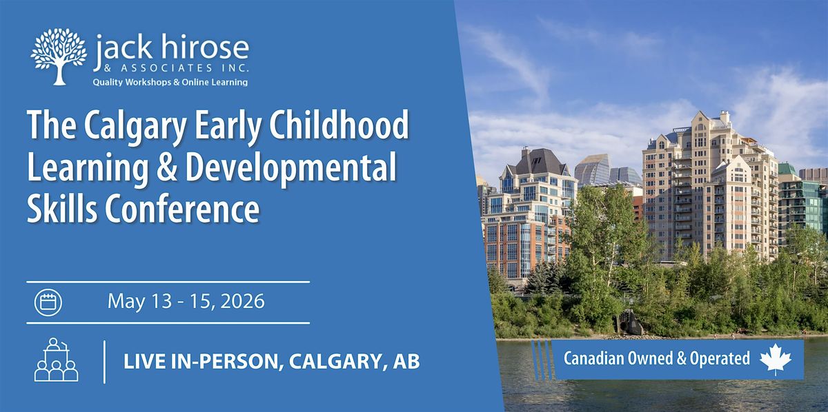 Calgary Learning Institute The Calgary Early Childhood Learning & Developmental Skills Conference ...