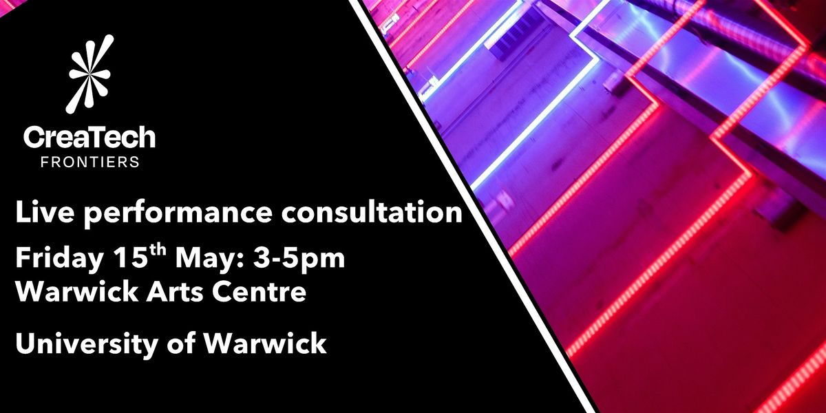 CreaTech Frontiers: Live performance strand consultation.