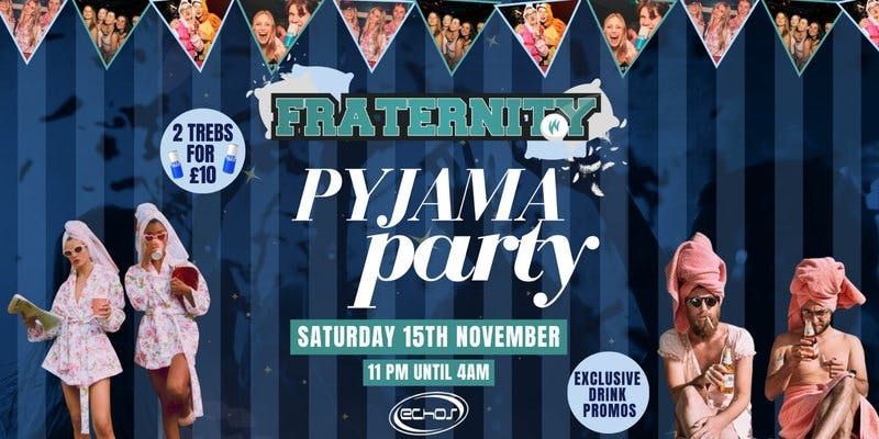 Fraternity Presents: THE PYJAMA PARTY \ud83d\udca4\ud83e\udea9\ud83d\udd7a