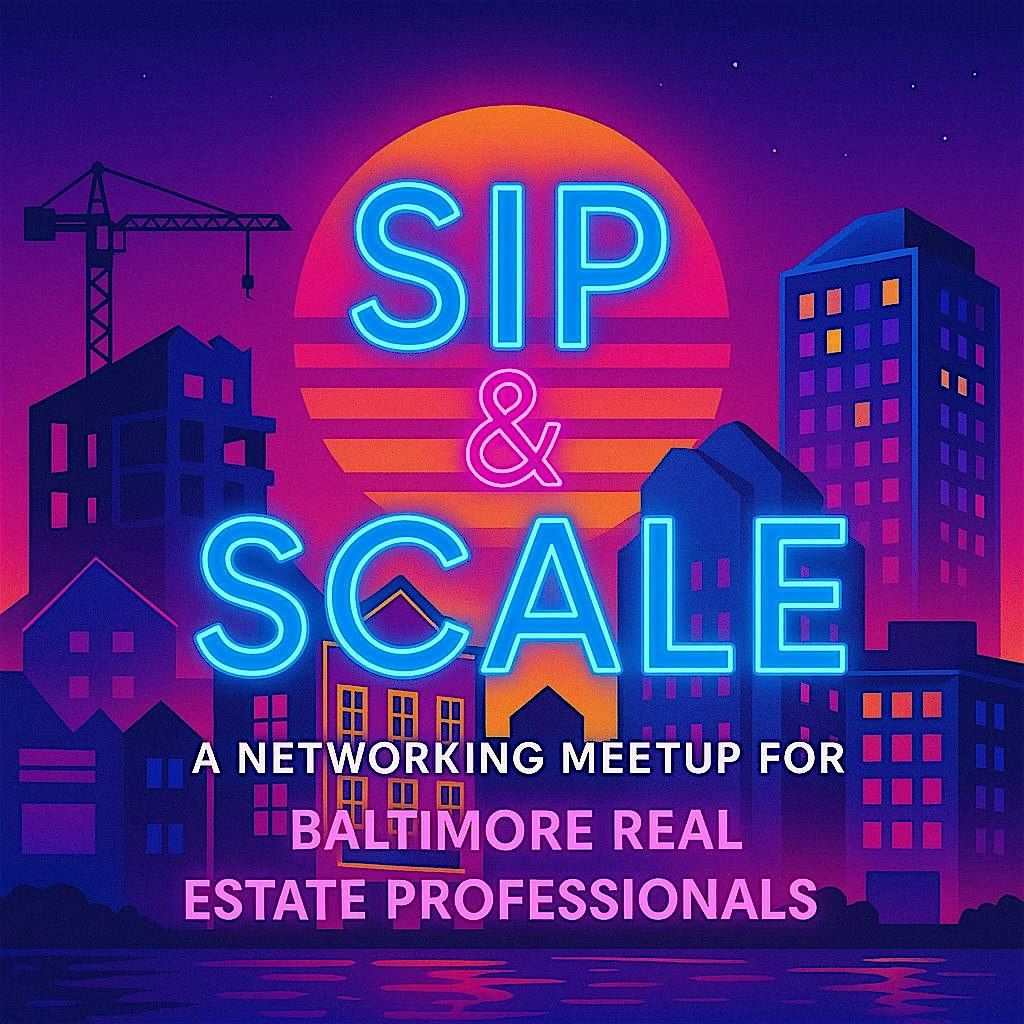 Sip & Scale: A Networking Meetup for Baltimore Real Estate Professionals