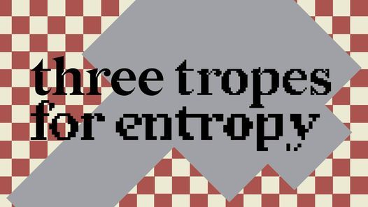 Three Tropes for Entropy