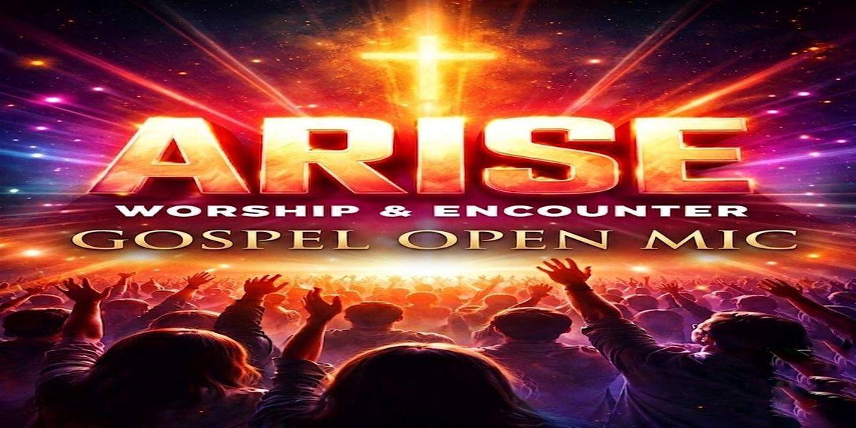 Arise & Worship Encounter | Gospel Open Mic