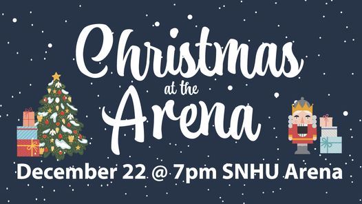 Manchester Nh Christmas Events 2022 Christmas At The Arena | Snhu Arena, Manchester, Nh | December 22, 2021