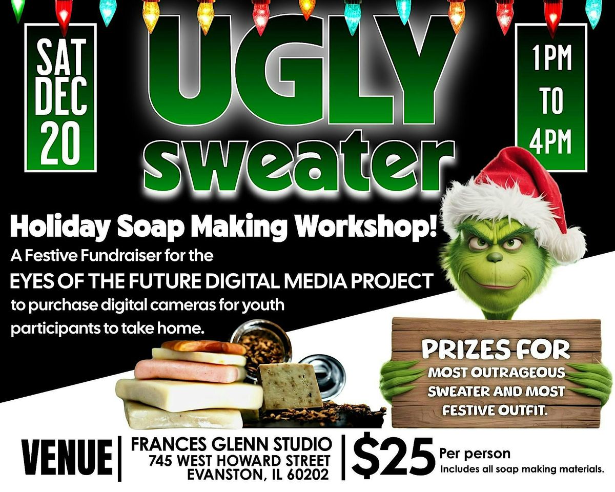 UGLY SWEATER HOLIDAY FUNDRAISER + SOAP MAKING WORKSHOP