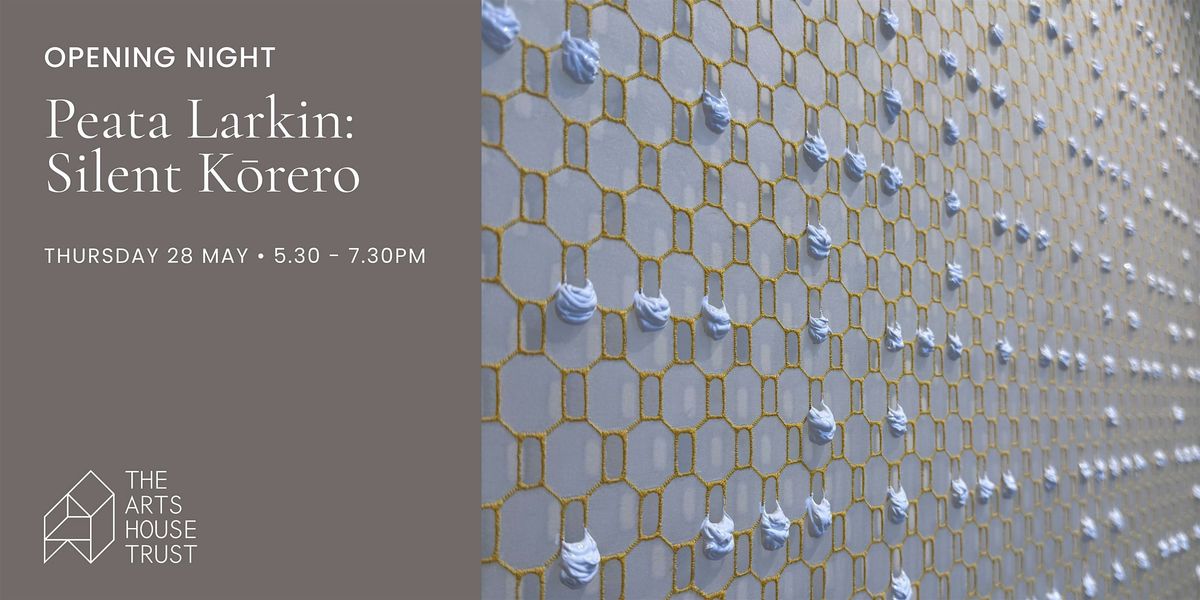 Exhibition Opening | Peata Larkin: Silent K\u014drero