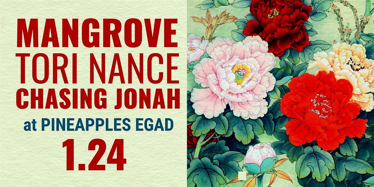 Mangrove, Tori Nance and Chasing Jonah at Pineapples